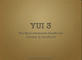 http://www.slideshare.net/ara_p/yui-3-the-most-advance-javascript-library-in-the-world
